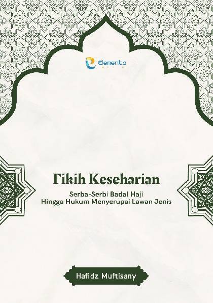 Fikih Keseharian: Serba-Serbi Badal Haji Hingga Hukum Menyerupai Lawan Jenis